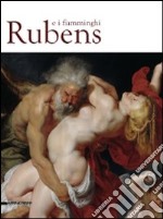 Rubens e i fiamminghi. Catalogo della mostra (Como, marzo-luglio 2010). Ediz. illustrata libro