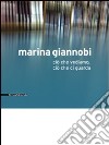 Marina Giannobi. Ciò che vediamo, ciò che ci guarda. Catalogo della mostra (Como, 24 aprile-5 giugno 2010). Ediz. italiana e inglese libro di Cavallarin M. (cur.)