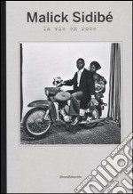 Malick Sidibé. La vie en rose. Catalogo della mostra (Reggio Emilia, 9 maggio-31 luglio 2010). Ediz. italiana, inglese e francese