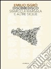 Emilio Isgrò. Disobbedisco. Sbarco a Marsala e altre Sicilie. Ediz. illustrata libro