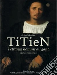 Titien. L'étrange homme au gant. Ediz. per ragazzi libro