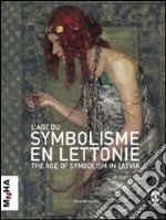 L'age du symbolisme en Lettonie. L'arte de la Lettonie au tournant de siècle libro