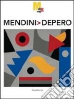 Mendini Depero. Catalogo della mostra (Rovereto, 8 maggio-17 ottobre 2010). Ediz. illustrata libro