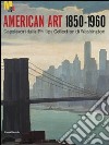Arte americana 1850-1960. Capolavori dalla Phillips Collection di Washington. Ediz. illustrata