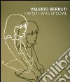 Valerio Berruti. I wish I was special. Ediz. italiana e inglese libro