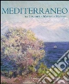 Mediterraneo. Da Courbet a Monet a Matisse. Ediz. illustrata libro