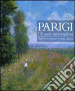 Parigi. Gli anni meravigliosi. Impressionismo contro Salon. Catalogo della mostra (Rimini, 23 ottobre 2010-27 marzo 2011). Ediz. illustrata libro