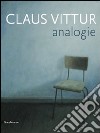 Claus Vittur. Analogie. Catalogo della mostra (Como, 4-26 giugno 2010). Ediz. bilingue libro