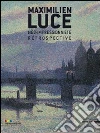 Maximilien luce. Néo-impressioniste. Rétrospective libro