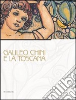 Galileo Chini e la Toscana. Catalogo della mostra (Viareggio, 10 luglio-5 dicembre 2010). Ediz. illustrata libro