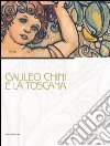 Galileo Chini e la Toscana. Catalogo della mostra (Viareggio, 10 luglio-5 dicembre 2010). Ediz. illustrata libro