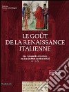 Le gout de la renaissance italienne. Le manuscrits enluminés de Jean Jouffroy, cardinal d'Albi libro