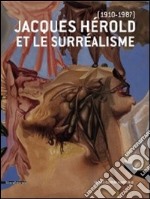 Jacques Hérold et le Surréalisme. Ediz. illustrata