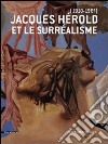 Jacques Hérold et le Surréalisme. Ediz. illustrata libro