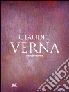Claudio Verna. Catalogo ragionato. Ediz. italiana, inglese e tedesca libro