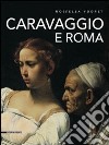 Caravaggio e Roma. Itinerario. Ediz. illustrata libro di Vodret Rossella