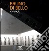 Bruno Di Bello. Antologia. Ediz. italiana, inglese e tedesca libro