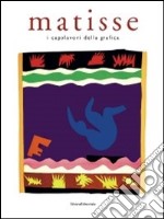 Matisse. I capolavori della grafica. Ediz. illustrata