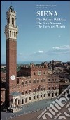 Siena. The Palazzo Pubblico, the civic museum, the Torre del Mangia libro di Galli L. (cur.)