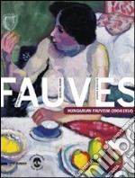 Dialogue de Fauves. Hungarian fauvism (1904-1914). Ediz. francese e inglese libro