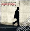 Alessandro Vicario. Along the Wall. Berlin 2009. Ediz. italiana e inglese libro