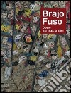 Brajo Fuso. Opere dal 1945 al 1980. Ediz. illustrata libro di Tomassoni I. (cur.)