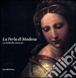 La Perla di Modena. Un Raffaello ritrovato. Ediz. illustrata libro