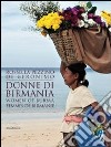 Donne di Birmania. Ediz. italiana, inglese e francese libro