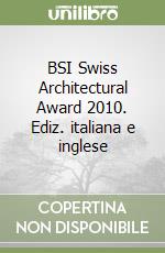 BSI Swiss Architectural Award 2010. Ediz. italiana e inglese libro