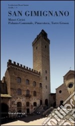 San Gimignano. Musei civici, palazzo comunale, pinacoteca, torre Grossa libro