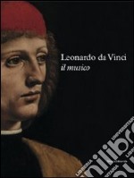 Leonardo da Vinci. Il musico. Ediz. illustrata