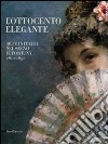 L'Ottocento elegante. Arte italiana nel segno di Fortuny, 1860-1890. Catalogo della mostra (Rovigo, 29 gnnaio-12 giugno 2011). Ediz. illustrata libro