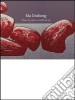 Ma Desheng. Les êtres de pierre. Ediz. illustrata libro