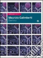 Maurizio Galimberti. Berlino. Ediz. italiana e inglese libro