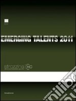 Emerging talents 2011. CCC Strozzina. Ediz. italiana e inglese libro