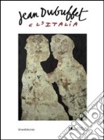 Jean Dubuffet e l'Italia. Catalogo della mostra (Lucca, 12 febbraio-15 maggio 2011). Ediz. italiana e inglese libro