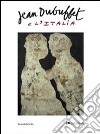 Jean Dubuffet e l'Italia. Catalogo della mostra (Lucca, 12 febbraio-15 maggio 2011). Ediz. italiana e inglese libro