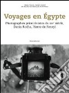 Voyages en Egypte. Photographes primitivistes du XIXe siècle, Denis Roche, Pierre de Fenoyl. Ediz. illustrata libro