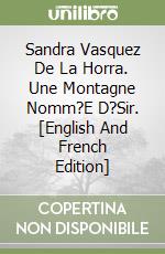 Sandra Vasquez De La Horra. Une Montagne Nomm?E D?Sir. [English And French Edition] libro