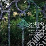 Jardins secrets. Les Parcs et jardins du département de Seine-Maritime libro