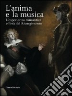 L'anima e la musica. L'esperienza Romantica e l'età del Risorgimento libro