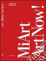 MiArt 2011. ArtNow! Ediz. italiana e inglese libro