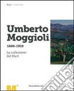 Umberto Moggioli 1886-1919. La collezione del Mart. Ediz. illustrata