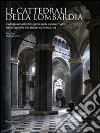 Le cattedrali della Lombardia. L'adeguamento liturgico delle chiese madri nella regione ecclesiastica lombarda libro