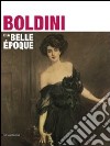 Boldini e la Belle Époque. Catalogo della mostra (Como, 25 marzo-25 luglio 2011). Ediz. illustrata libro