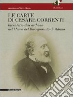 Le carte di Cesare Correnti. Inventario dell'archivio nel Museo del Risorgimento di Milano