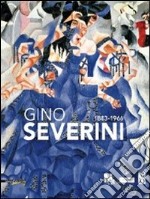 Gino Severini 1883-1996. Catalogo della mostra (Rovereto, 17 settembre 2011-8 gennaio 2012). Ediz. illustrata libro