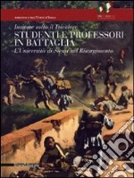 Insieme sotto il tricolore. Studenti e professori in battaglia. L'Università di Siena nel Risorgimento. Catalogo della mostra (Siena, 8 aprile-3 luglio 2011). Ediz. illustrata libro