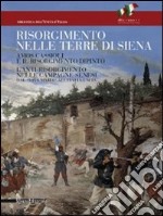 Il Risorgimento nelle terre di Siena. Amos Cassioli e il Risorgimento dipinto. L'anti-Risorgimento nelle campagne senesi dal «Viva Maria» all'Italia unita. Ediz. illustrata libro