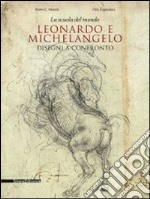 La scuola del mondo. Leonardo e Michelangelo. Disegni a confronto. Catalogo della mostra (Firenze, 20 aprile-1 agosto 2011). Ediz. illustrata libro